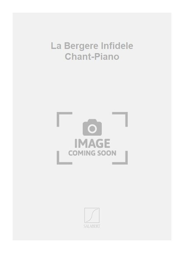 La Bergere Infidele Chant-Piano